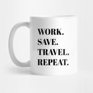 Work Save Travel Repeat Mug